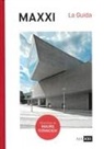 Mauro Covacich, Flavia de Sanctis Mangelli - MAXXI. La guida