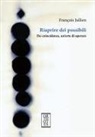 François Jullien - Riaprire dei possibili. De-coincidenza, un'arte di operare