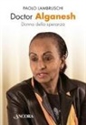 Paolo Lambruschi - Doctor Alganesh. Donna della speranza