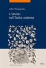 John Christopoulos - L' aborto nell'Italia moderna