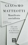 Giacomo Matteotti, Jacopo Perazzoli - Manifesto socialista. Gli scritti e i discorsi di un socialista rivoluzionario