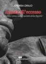 Andrea Grillo - Amore all'eccesso. Libertà e sesso nella 'società della dignità'