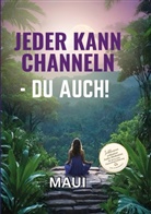 Maui Iwanowitsch - Jeder kann Channeln - Du auch