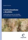 Daniele Piccione - Costituzionalismo e disabilità. I diritti delle persone con disabilità tra Costituzione e Convenzione ONU