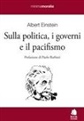 Albert Einstein - Sulla politica, i governi e il pacifismo