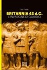 Nic Fields, Steve Noon - Britannia 43 d.C. L'invasione di Claudio
