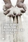 Tito Barbini - Storie di amori e migrazioni sull'isola dalle ali di farfalla