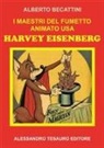 Alberto Becattini - I maestri del fumetto animato USA. Harvey Eisenberg