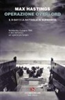 Max Hastings - Operazione Overlord. Il D-Day e la battaglia di Normandia