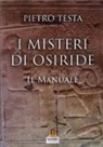 Pietro Testa - I misteri di Osiride. Il manuale