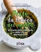 Alfredo Passalacqua - Pesto, da Genova nel mondo. Le ricette della tradizione e della cucina internazionale
