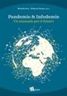 Mirella Orsi, Roberto Paura - Pandemie & infodemie. Un manuale per il futuro