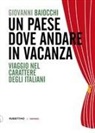 Giovanni Baiocchi - Un paese dove andare in vacanza. Viaggio nel carattere degli italiani