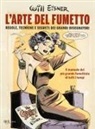Will Eisner, Fabio Gadducci, Mirko Tavosanis - L' arte del fumetto. Regole, tecniche e segreti dei grandi disegnatori