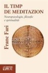 Franc Fari - Il timp de meditazion. Neuropsicologjie, filosofie e spiritualitat