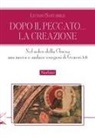 Luciano Santarelli - Dopo il peccato... la Creazione. Nel solco della Chiesa una nuova e audace esegesi di Genesi I-II