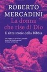 Roberto Mercadini - La donna che rise di Dio. E altre storie della Bibbia