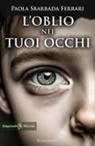 Paola Sbarbada Ferrari - L' oblio nei tuoi occhi