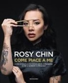 Rosy Chin - Come piace a me. La mia storia e la mia cucina libera, coraggiosa, oltre le barriere e i pregiudizi