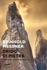 Reinhold Messner - Grido di pietra. Cerro Torre, la montagna impossibile