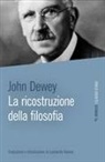 John Dewey - La ricostruzione della filosofia