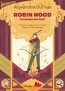 Alexandre Dumas, Camilla Garofano, Moreno Giannattasio - Robin Hood. Il principe dei ladri