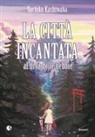 Sachiko Kashiwaba - La città incantata. Al di là delle nebbie