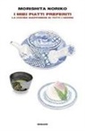 Noriko Morishita - I miei piatti preferiti. La cucina giapponese di tutti i giorni