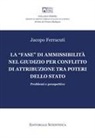 Jacopo Ferracuti - La «fase» di ammissibilità nel giudizio per conflitto di attribuzione tra poteri dello Stato. Problemi e prospettive
