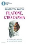 Benedetta Santini - Platone, c'ho l'ansia. 8 filosofi per trovare il tuo posto nel mondo