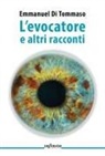 Emmanuel Di Tommaso - L' evocatore e altri racconti