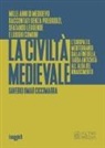 Omar Ciccimarra Saverio - La civiltà medievale. L'Europa e il Mediterraneo dalla fine della tarda antichità all'alba del Rinascimento