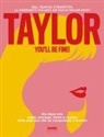 Guia Baggini, Lorenzo Battaglia, Lucrezia Crea, Ylenia Montanariello, Tswiftita - Taylor, you'll be fine! Era dopo era: sogni, successi, storie e musica della pop star che ha conquistato il mondo