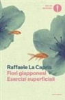 Raffaele La Capria - Fiori giapponesi-Esercizi superficiali