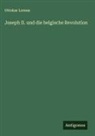 Ottokar Lorenz - Joseph II. und die belgische Revolution