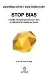 Poornima Luthra, Sara Louise Muhr, Martina Fuga - Stop bias. 5 abilità essenziali per bloccare i bias e migliorare l'inclusione sul lavoro