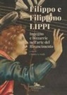 Claudia La Malfa - Filippo e Filippino Lippi. Ingegno e bizzarrie nell'arte del Rinascimento