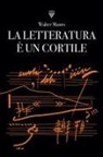 Walter Mauro - La letteratura è un cortile