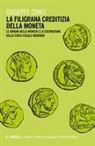 Giuseppe Conti - La filigrana creditizia della moneta. Le origini della moneta e la costruzione dello stato fiscale moderno