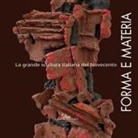 Fabio Benzi - Forma e materia. La grande scultura italiana del Novecento
