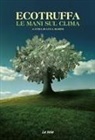 Luca Marini - Ecotruffa. Le mani sul clima