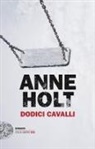 Anne Holt - Dodici cavalli