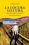 Guillermo Borja - La locura lo cura. Un manifesto psicoterapeutico