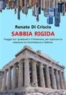 Renato Di Criscio - Sabbia rigida. Viaggio tra i grattacieli e il Partenone, per esplorare la relazione tra l'architettura e l'edilizia