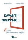 Angelo Brusco, Daniela Dellera - Davanti allo specchio. Otto passi per conoscersi meglio
