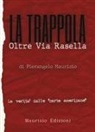 Pierangelo Maurizio - La trappola. Oltre Via Rasella. Il ruolo di Togliatti, la fine di Bandiera Rossa. La verità dalle 'carte americane'