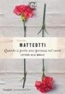 Giacomo Matteotti - Quando si porta una speranza nel cuore. Lettere alla moglie