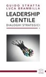 Luca Brambilla, Guido Stratta - Leadership gentile. Dialoghi strategici