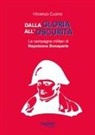 Vincenzo Cuomo - Dalla gloria all'oscurità. Le campagne militari di Napoleone Bonaparte