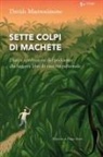 Davide Mastrosimone - Sette colpi di machete. Diari e confessioni del podcaster che leggeva libri di crescita personale